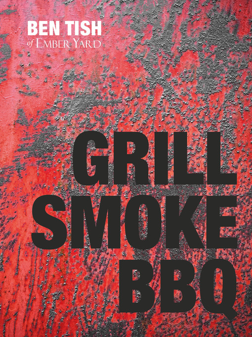 Title details for Grill Smoke BBQ by Ben Tish - Available